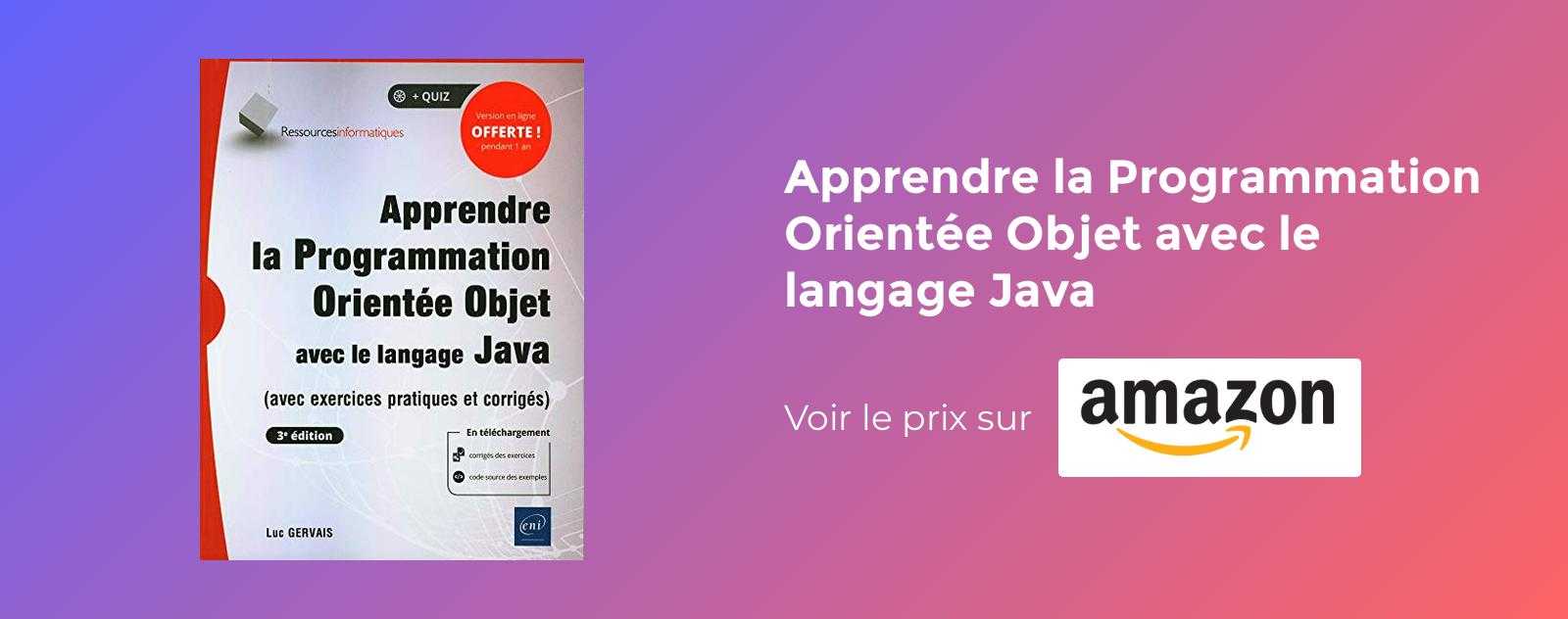 Apprendre la Programmation Orientée Objet avec le langage Java